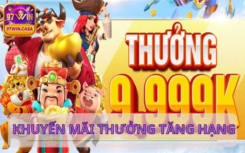 Khuyến mãi 97Win thưởng thăng hạng 9999K